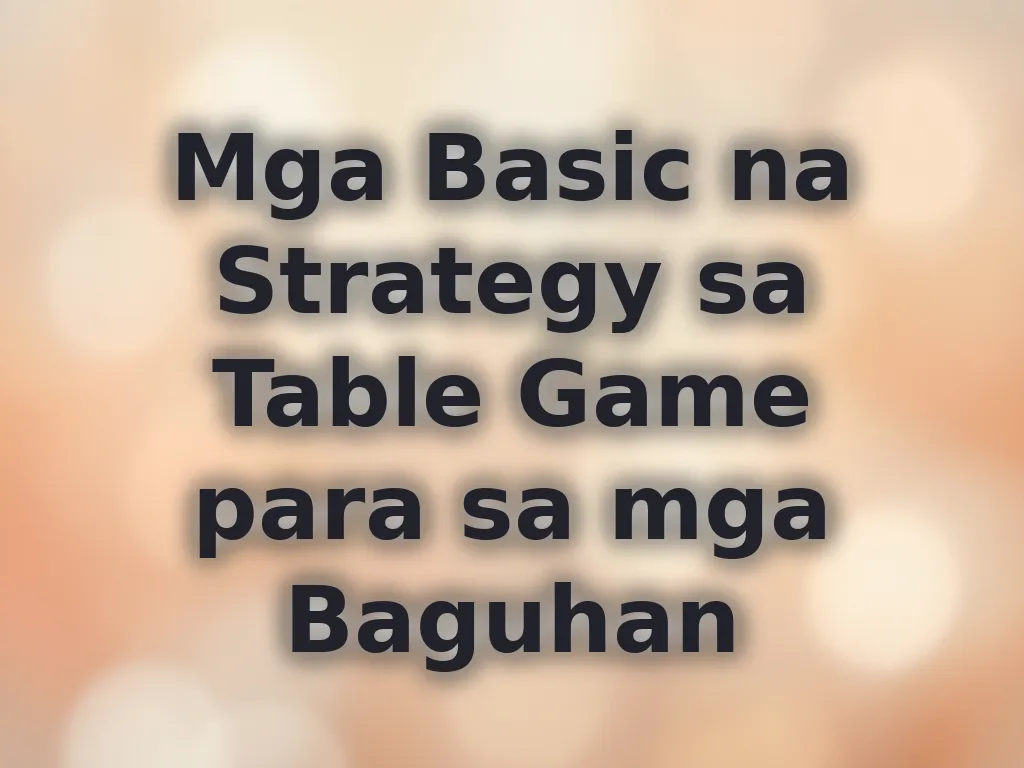 Mga Basic na Strategy sa Table Game para sa mga Baguhan