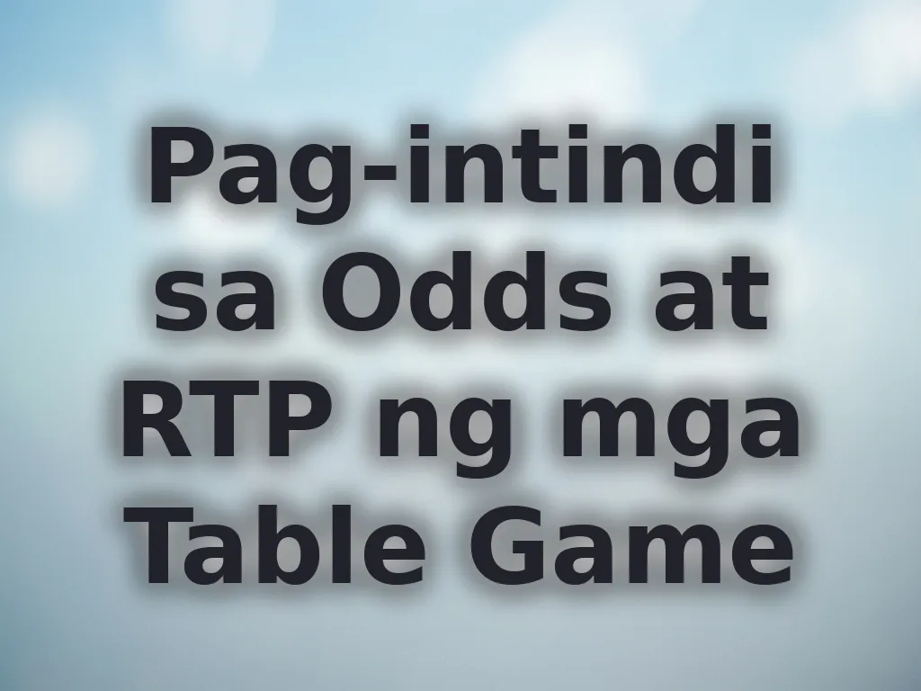 Pag-intindi sa Odds at RTP ng mga Table Game